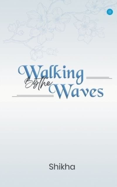 Cover for Shikha Patel · Walking by The Waves (Paperback Book) (2021)