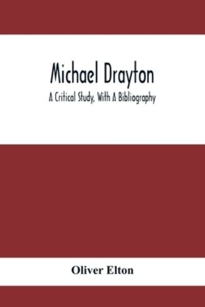 Cover for Oliver Elton · Michael Drayton; A Critical Study, With A Bibliography (Taschenbuch) (2021)