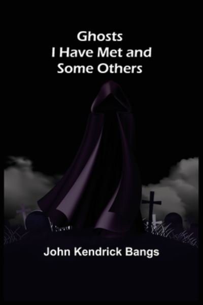 Cover for John Kendrick Bangs · Ghosts I Have Met and Some Others (Paperback Book) (2022)