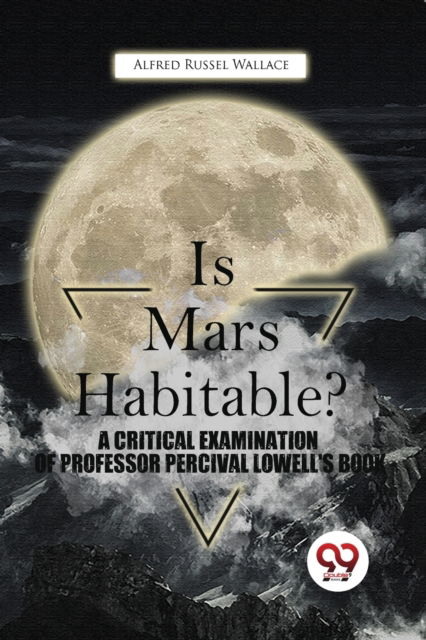 Cover for Alfred Russel Wallace · Is Mars Habitable? a Critical Examination of Professor Percival Lowell's Book (Paperback Book) (2023)