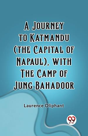 Cover for Laurence Oliphant · A Journey to Katmandu (the Capital of Napaul), with the Camp of Jung Bahadoor (Edition2023) (Paperback Bog) (2024)