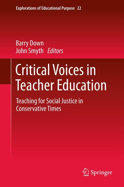 Barry Down · Critical Voices in Teacher Education: Teaching for Social Justice in Conservative Times - Explorations of Educational Purpose (Innbunden bok) [2012 edition] (2012)