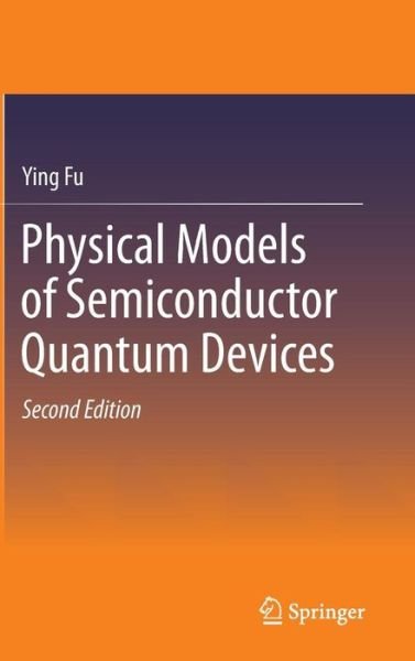 Cover for Ying Fu · Physical Models of Semiconductor Quantum Devices (Hardcover Book) [2nd ed. 2014 edition] (2013)