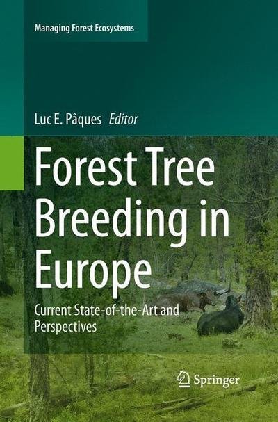 Cover for Luc E Paques · Forest Tree Breeding in Europe: Current State-of-the-Art and Perspectives - Managing Forest Ecosystems (Paperback Bog) [Softcover reprint of the original 1st ed. 2013 edition] (2015)