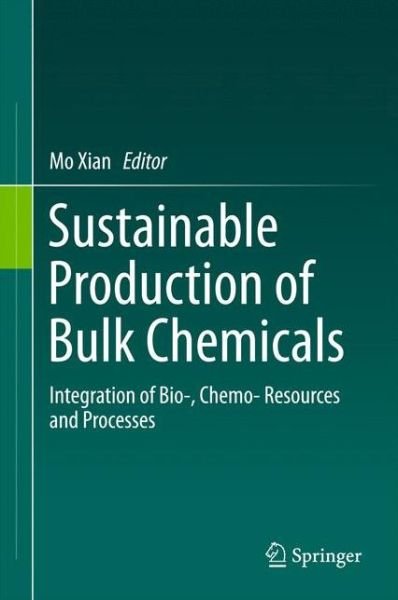 Cover for Xian · Sustainable Production of Bulk Chemicals: Integration of Bio-,Chemo- Resources and Processes (Hardcover Book) [1st ed. 2015 edition] (2015)