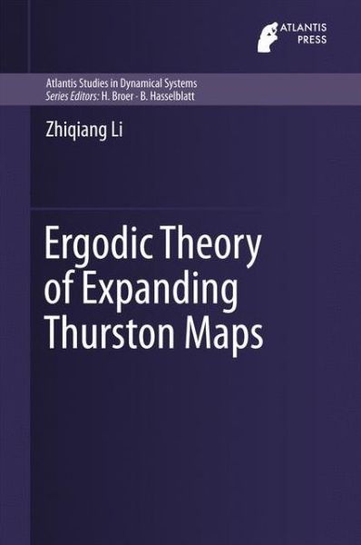 Cover for Zhiqiang Li · Ergodic Theory of Expanding Thurston Maps - Atlantis Studies in Dynamical Systems (Hardcover Book) [1st ed. 2017 edition] (2017)