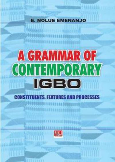 Cover for E Nolue Emenanjo · A Grammar of Contemporary Igbo. Constituents, Features and Processes (Paperback Book) (2015)