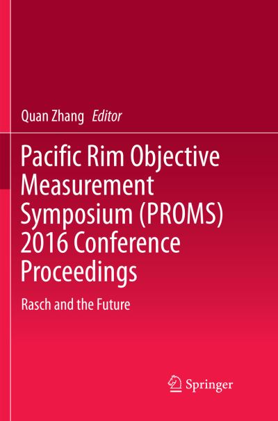 Cover for Pacific Rim Objective Measurement Symposium (PROMS) 2016 Conference Proceedings: Rasch and the Future (Paperback Book) [Softcover reprint of the original 1st ed. 2018 edition] (2019)