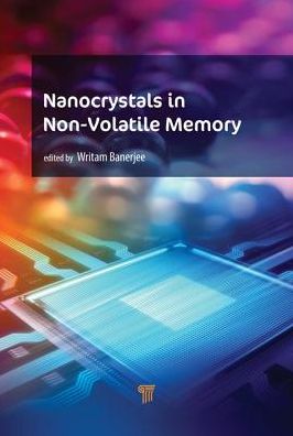 Cover for Banerjee, Writam (Key Laboratory of Microelectronic Devices &amp; Integrated Technology, Institute of Microelectronics, Chinese Academy of Sciences, No. 3 Bei-Tu-Cheng West Road, Beijing 100029, China) · Nanocrystals in Nonvolatile Memory (Hardcover Book) (2018)