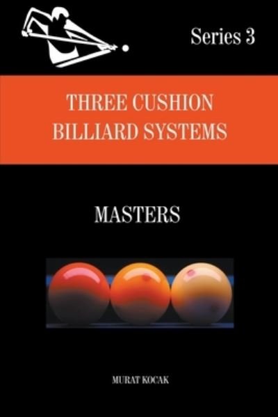 Cover for Murat Kocak · Three Cushion Billiards Systems - Masters - Three Cushion Billiard Systems (Paperback Book) (2022)
