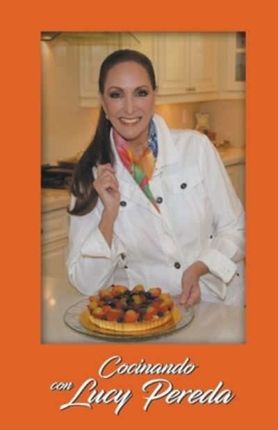 Cocinando con Lucy Pereda - Lucy Pereda - Livres - Little French eBooks - 9798201871734 - 6 mai 2022