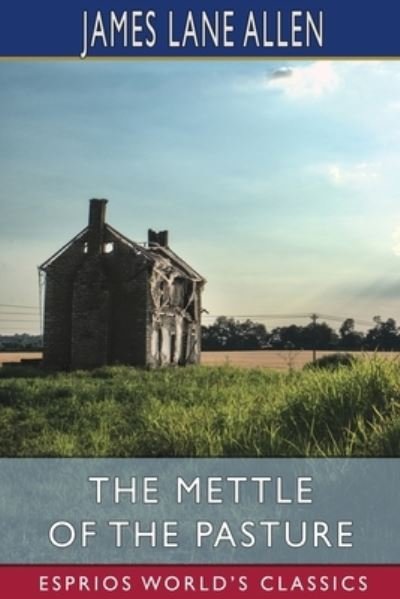 Cover for James Lane Allen · The Mettle of the Pasture (Esprios Classics) (Paperback Bog) (2024)