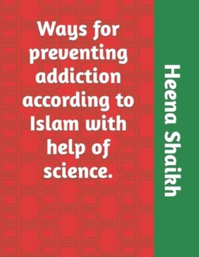 Cover for Mohd Faiyaz Ayaz Shaikh · Ways for preventing addiction according to Islam with help of science. - Scientific Explaination on Islamic Topics. (Paperback Book) (2021)