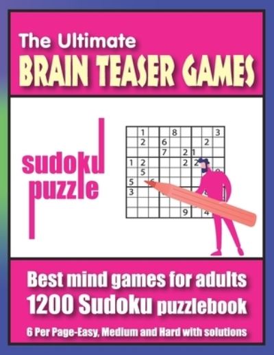 Cover for Publication, S2 Press &amp; · The Ultimate brain teaser games sudoku puzzle: Best mind games for adults, 1200 Sudoku puzzlebook 6 Per Page-Easy, Medium and Hard with solutions (Taschenbuch) (2021)