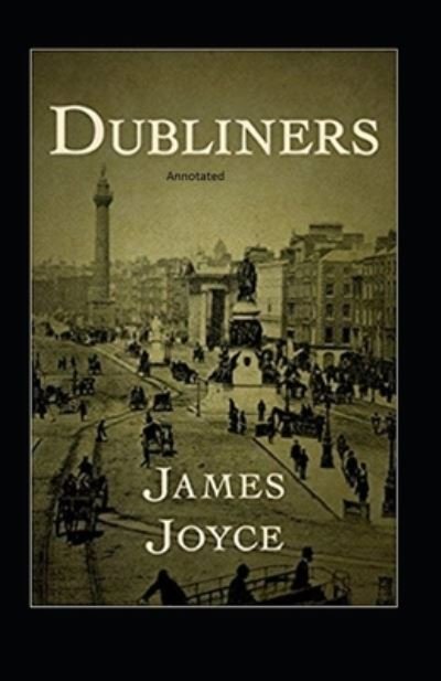 Dubliners Annotated - James Joyce - Bøker - Independently Published - 9798518528734 - 10. juni 2021