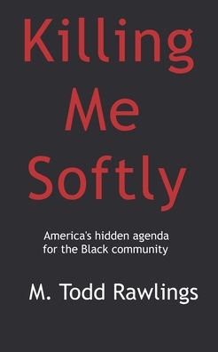 Cover for M Todd Rawlings · Killing Me Softly (Paperback Book) (2020)