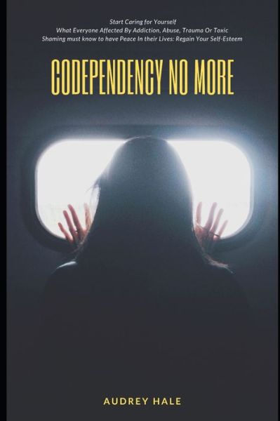 Codependency No More - Audrey Hale - Książki - Independently Published - 9798555468734 - 29 października 2020