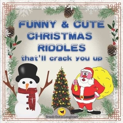 Cover for Tom Abroz · Funny &amp; Cute Christmas Riddles that'll crack you up: Christmas Riddles and Jokes for smart kids and the whole family / Jokes and Riddles that Kids Teens and Adults Will Love - Break Out in Laughter (Paperback Book) (2020)