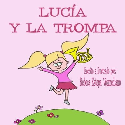 Cover for Rebeca Estepa Vozmediano · Lucia y la trompa (Paperback Book) (2020)