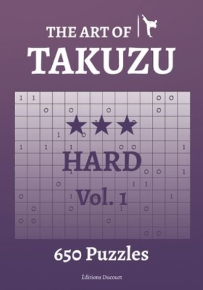 The Art of Takuzu Hard Vol.1 - The Art of Takuzu - Editions Ducourt - Books - Independently Published - 9798580684734 - December 13, 2020