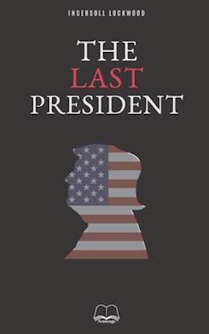 Cover for Ingersoll Lockwood · The last President (Paperback Book) (2020)