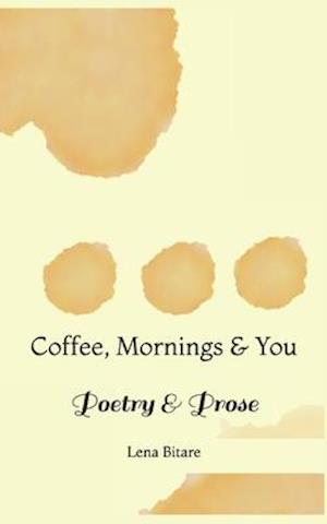 Cover for Lena Bitare · Coffee, Mornings &amp; You (Paperback Book) (2020)