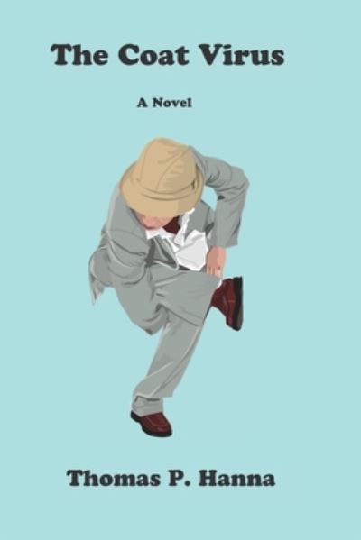 The Coat Virus - Thomas Hanna - Books - Independently Published - 9798660014734 - June 29, 2020