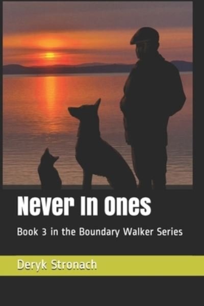 Cover for Deryk Cameron Stronach · Never In Ones: Book 3 of The Boundary Walker series - The Boundary Walker (Paperback Bog) (2020)