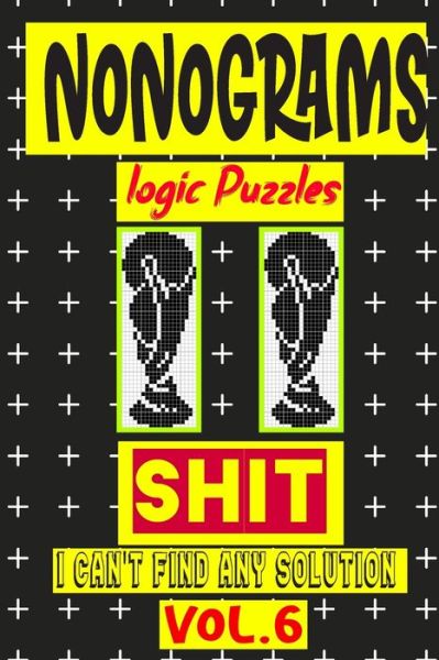Nonogram logic Puzzle Shit I can't Find Any Solution - N-L-P Logic Puzzles - Bøger - Independently Published - 9798679979734 - 27. august 2020