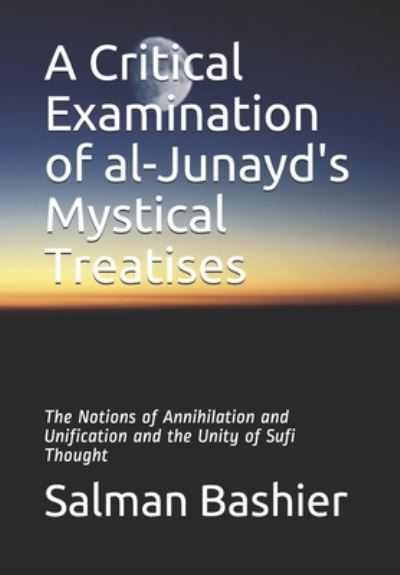 Cover for Salman Bashier · A Critical Examination of al-Junayd's Mystical Treatises (Paperback Book) (2020)