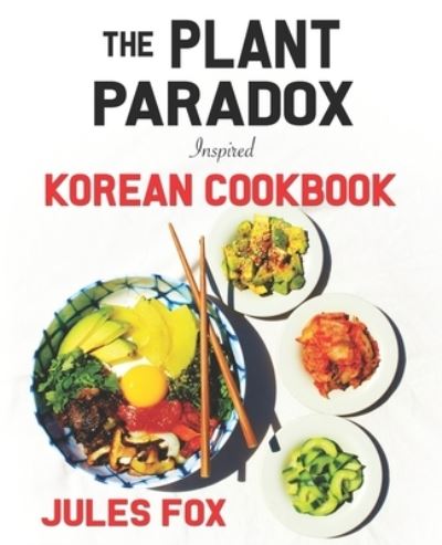 Cover for Jules Fox · The Plant Paradox Inspired Korean Cookbook (Paperback Book) (2020)