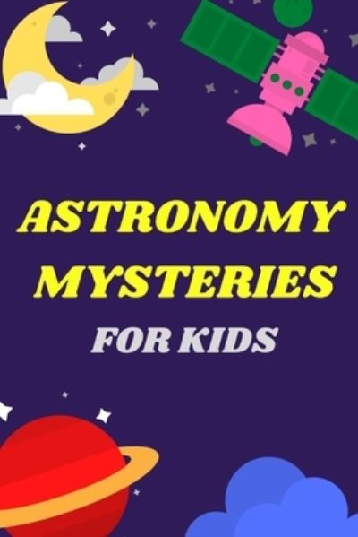 Cover for Mizoox Ben · Astronomy Mysteries For Kids (Pocketbok) (2021)