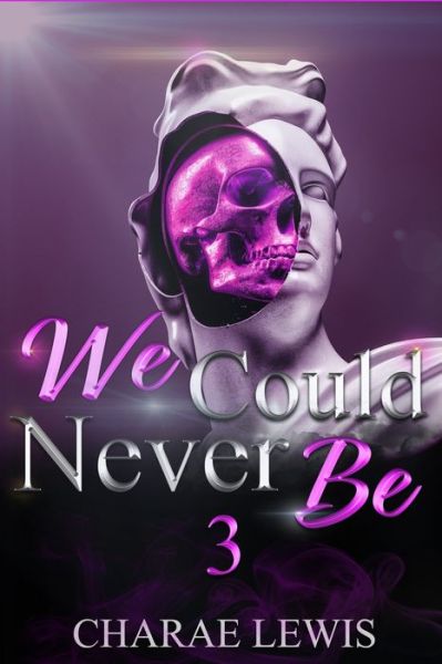 Cover for Charae Lewis · We Could Never Be 3 (Paperback Book) (2021)