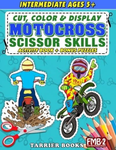 Motocross Scissor Skills: Cut, color and create. Educational Activity Book for Kids ages 5+ - Fun Motocross Books - Fmb - Keith Tarrier - Books - Independently Published - 9798721973734 - March 15, 2021