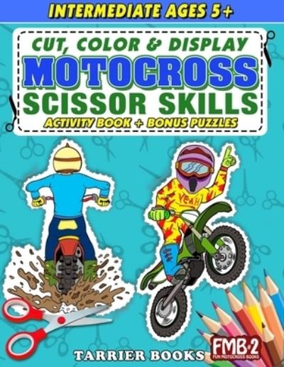Cover for Keith Tarrier · Motocross Scissor Skills: Cut, color and create. Educational Activity Book for Kids ages 5+ - Fun Motocross Books - Fmb (Paperback Bog) (2021)