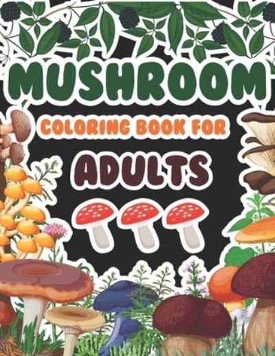 Cover for Blue Zine Publishing · Mushrooms Coloring Book For Adults (Taschenbuch) (2021)