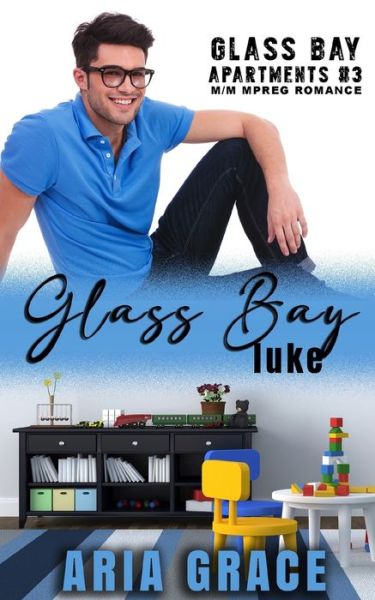 Cover for Aria Grace · Glass Bay: Luke: Alpha Omega M-Preg Liebesroman ohne Formwandlung (Paperback Book) (2021)