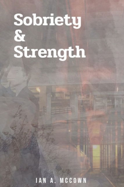 Ian McCown · Sobriety & Strength: There Is Still Hope (Paperback Book) (2021)