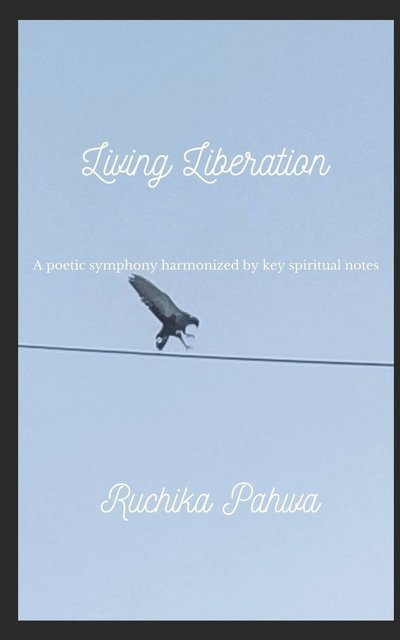 Cover for Ruchika Pahwa · Living Liberation: A poetic symphony harmonized by key spiritual notes (Pocketbok) (2022)