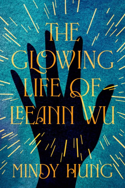 Cover for Mindy Hung · The Glowing Life of Leeann Wu: A Novel (Paperback Book) (2025)