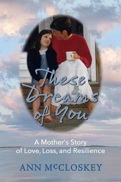 These Dreams of You - Ann McCloskey - Books - Green Writers Press - 9798987070734 - October 17, 2023