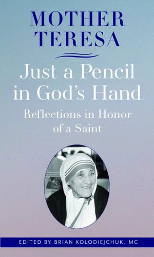 Cover for Mother Teresa: Just a Pencil in God's Hand: Reflections in Honor of a Saint (Paperback Book) (2024)