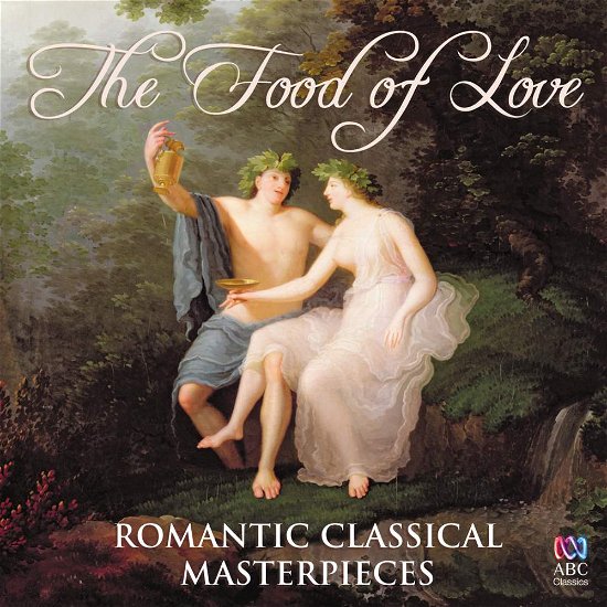 The Food of Love: Romantic Classical Masterpieces - Various Artists - Musikk - UNIVERSAL - 0028948107735 - 7. februar 2014