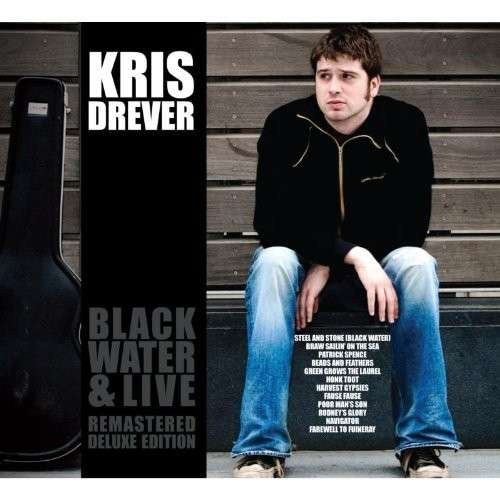 Cover for Kris Drever · Black Water &amp; Live (CD) [Remastered edition] (2012)