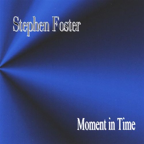Cover for Stephen Foster · Moment in Time (CD) (2004)