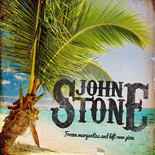 Cover for John Stone · Frozen Margaritas &amp; Left over Pizza (CD) (2014)