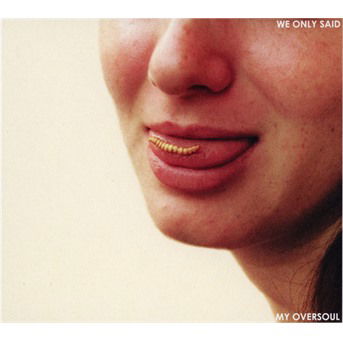 Cover for We Only Said · My Oversoul (CD) (2019)