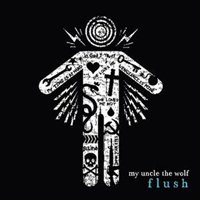 Flush - My Uncle the Wolf - Musik - WE DELIVER THE GUTS - 4024572423735 - 22. Juni 2010