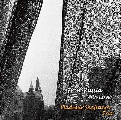 Cover for Vladimir Shafranov Trio · From Russia with Love (CD) [Japan Import edition] (2015)