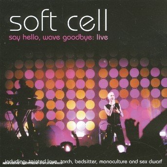 Cover for Soft Cell · Say Hello Wave Goodbye: Live (CD) (2007)
